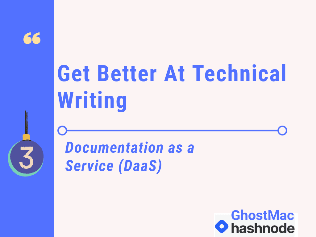 Get Better At Technical Writing 3: Documentation as a Service (DaaS)